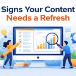 Is Your Content Hurting Your Website? Signs It’s Time for a Refresh